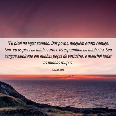 Picture 06 - Isaías 63:3 BSL - “Eu pisei no lagar sozinho. Dos povos, ninguém - Bible Verse Picture