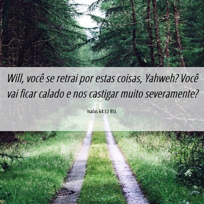 Picture 06 - Isaías 64:12 BSL - Will, você se retrai por estas coisas, Yahweh? - Bible Verse Picture