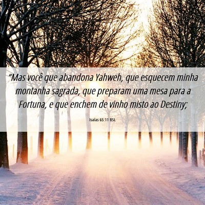 Picture 06 - Isaías 65:11 BSL - “Mas você que abandona Yahweh, que esquecem - Bible Verse Picture