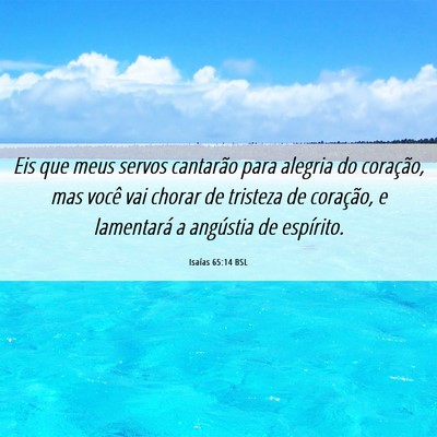 Picture 06 - Isaías 65:14 BSL - Eis que meus servos cantarão para alegria do - Bible Verse Picture