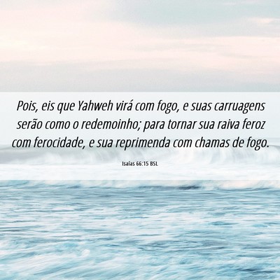 Picture 06 - Isaías 66:15 BSL - Pois, eis que Yahweh virá com fogo, e suas - Bible Verse Picture