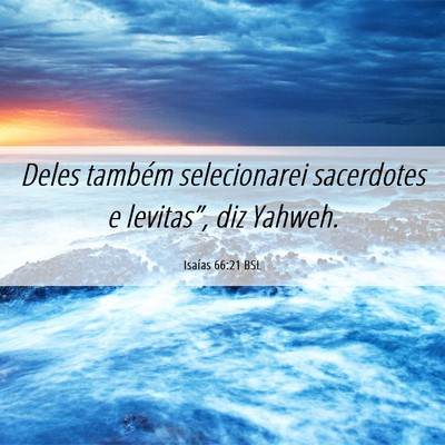 Picture 06 - Isaías 66:21 BSL - Deles também selecionarei sacerdotes e - Bible Verse Picture