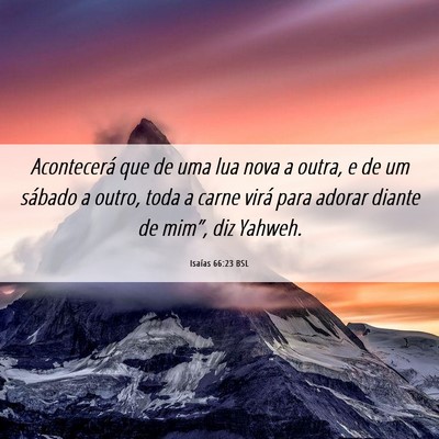 Picture 06 - Isaías 66:23 BSL - Acontecerá que de uma lua nova a outra, e de um - Bible Verse Picture