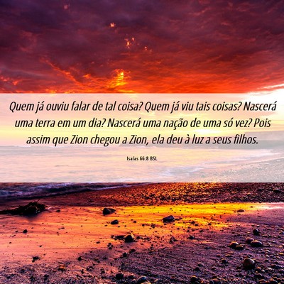Picture 06 - Isaías 66:8 BSL - Quem já ouviu falar de tal coisa? Quem já viu - Bible Verse Picture