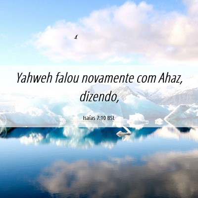 Picture 06 - Isaías 7:10 BSL - Yahweh falou novamente com Ahaz, - Bible Verse Picture