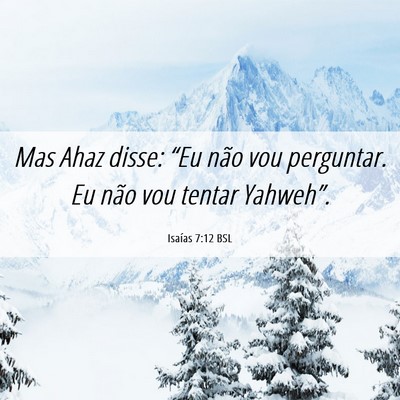 Picture 06 - Isaías 7:12 BSL - Mas Ahaz disse: “Eu não vou perguntar. Eu não - Bible Verse Picture