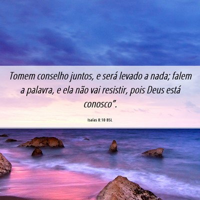Picture 06 - Isaías 8:10 BSL - Tomem conselho juntos, e será levado a nada; - Bible Verse Picture