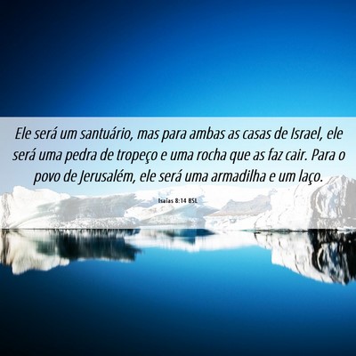 Picture 06 - Isaías 8:14 BSL - Ele será um santuário, mas para ambas as casas - Bible Verse Picture