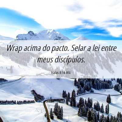 Picture 06 - Isaías 8:16 BSL - Wrap acima do pacto. Selar a lei entre meus - Bible Verse Picture