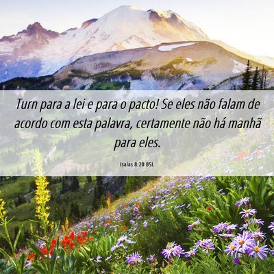 Picture 06 - Isaías 8:20 BSL - Turn para a lei e para o pacto! Se eles não - Bible Verse Picture