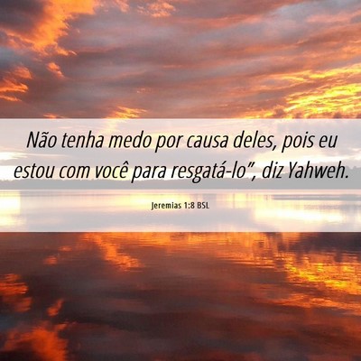Picture 06 - Jeremias 1:8 BSL - Não tenha medo por causa deles, pois eu estou - Bible Verse Picture