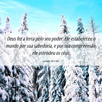 Picture 06 - Jeremias 10:12 BSL - Deus fez a terra pelo seu poder. Ele estabeleceu - Bible Verse Picture