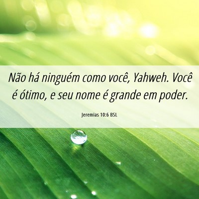 Picture 06 - Jeremias 10:6 BSL - Não há ninguém como você, Yahweh. Você é - Bible Verse Picture