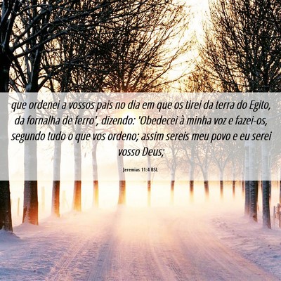 Picture 06 - Jeremias 11:4 BSL - que ordenei a vossos pais no dia em que os tirei - Bible Verse Picture