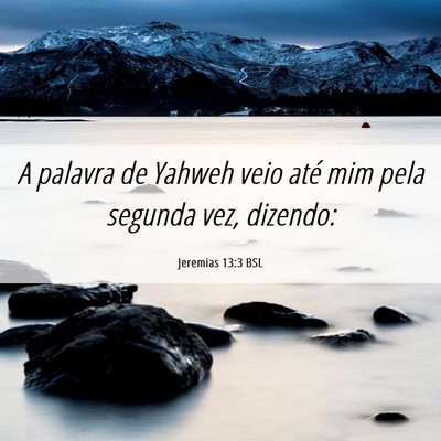 Picture 06 - Jeremias 13:3 BSL - A palavra de Yahweh veio até mim pela segunda - Bible Verse Picture