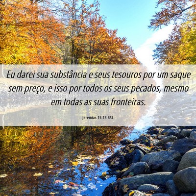 Picture 06 - Jeremias 15:13 BSL - Eu darei sua substância e seus tesouros por um - Bible Verse Picture