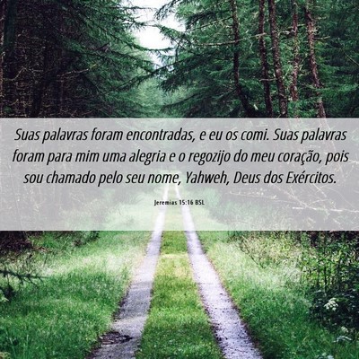 Picture 06 - Jeremias 15:16 BSL - Suas palavras foram encontradas, e eu os comi. - Bible Verse Picture