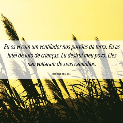Picture 06 - Jeremias 15:7 BSL - Eu os vi com um ventilador nos portões da terra. - Bible Verse Picture
