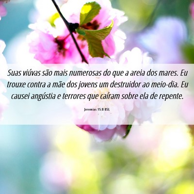 Picture 06 - Jeremias 15:8 BSL - Suas viúvas são mais numerosas do que a areia - Bible Verse Picture