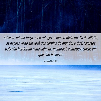 Picture 06 - Jeremias 16:19 BSL - Yahweh, minha força, meu refúgio, e meu - Bible Verse Picture