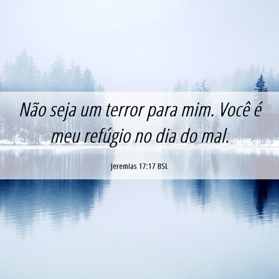 Picture 06 - Jeremias 17:17 BSL - Não seja um terror para mim. Você é meu - Bible Verse Picture