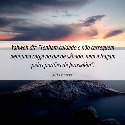 Picture 06 - Jeremias 17:21 BSL - Yahweh diz: “Tenham cuidado e não carreguem - Bible Verse Picture