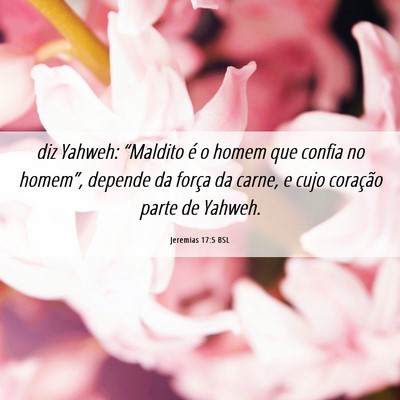 Picture 06 - Jeremias 17:5 BSL - diz Yahweh: “Maldito é o homem que confia no - Bible Verse Picture