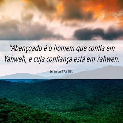 Picture 06 - Jeremias 17:7 BSL - “Abençoado é o homem que confia em Yahweh, e - Bible Verse Picture
