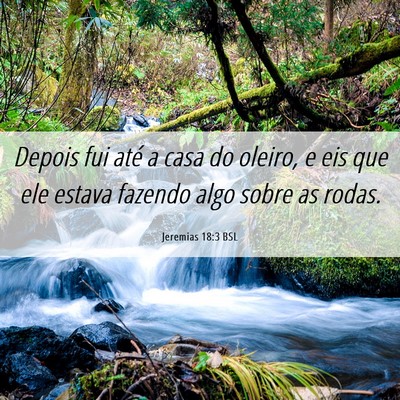 Picture 06 - Jeremias 18:3 BSL - Depois fui até a casa do oleiro, e eis que ele - Bible Verse Picture