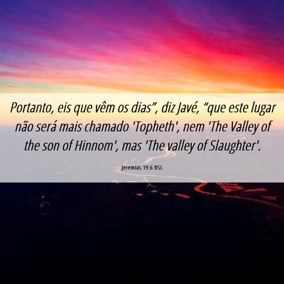 Picture 06 - Jeremias 19:6 BSL - Portanto, eis que vêm os dias”, diz Javé, - Bible Verse Picture