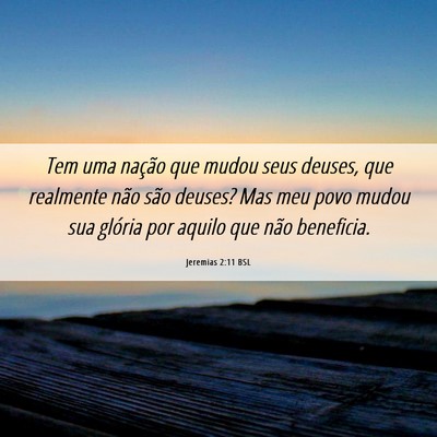 Picture 06 - Jeremias 2:11 BSL - Tem uma nação que mudou seus deuses, que - Bible Verse Picture