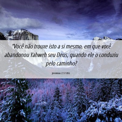 Picture 06 - Jeremias 2:17 BSL - “Você não trouxe isto a si mesmo, em que - Bible Verse Picture