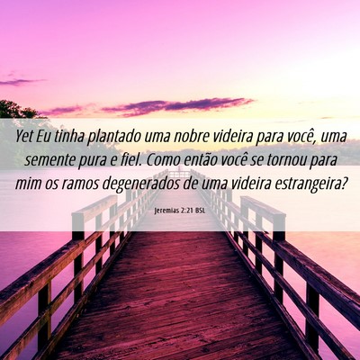 Picture 06 - Jeremias 2:21 BSL - Yet Eu tinha plantado uma nobre videira para - Bible Verse Picture