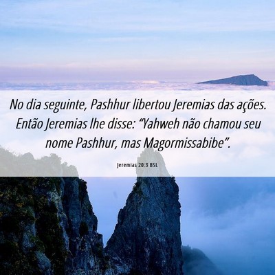 Picture 06 - Jeremias 20:3 BSL - No dia seguinte, Pashhur libertou Jeremias das - Bible Verse Picture