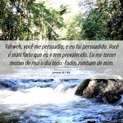 Picture 06 - Jeremias 20:7 BSL - Yahweh, você me persuadiu, e eu fui persuadido. - Bible Verse Picture