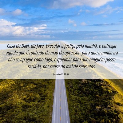 Picture 06 - Jeremias 21:12 BSL - Casa de Davi, diz Javé, Executar a justiça pela - Bible Verse Picture
