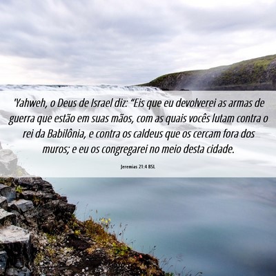 Picture 06 - Jeremias 21:4 BSL - 'Yahweh, o Deus de Israel diz: “Eis que eu - Bible Verse Picture