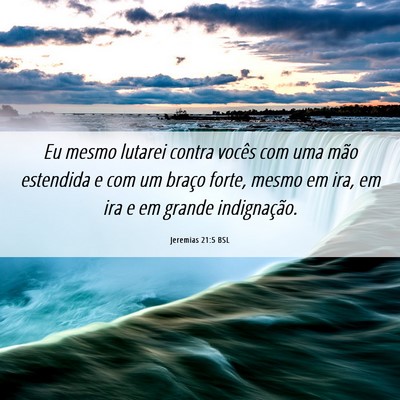 Picture 06 - Jeremias 21:5 BSL - Eu mesmo lutarei contra vocês com uma mão - Bible Verse Picture