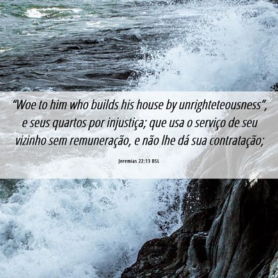Picture 06 - Jeremias 22:13 BSL - “Woe to him who builds his house by - Bible Verse Picture