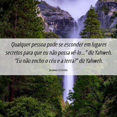 Picture 06 - Jeremias 23:24 BSL - Qualquer pessoa pode se esconder em lugares - Bible Verse Picture