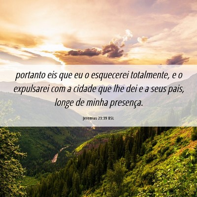 Picture 06 - Jeremias 23:39 BSL - portanto eis que eu o esquecerei totalmente, e o - Bible Verse Picture