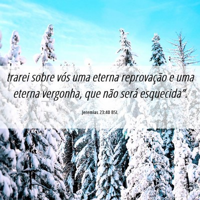 Picture 06 - Jeremias 23:40 BSL - trarei sobre vós uma eterna reprovação e uma - Bible Verse Picture