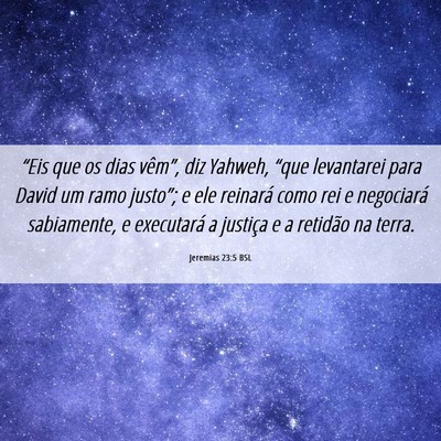 Picture 06 - Jeremias 23:5 BSL - “Eis que os dias vêm”, diz Yahweh, “que - Bible Verse Picture