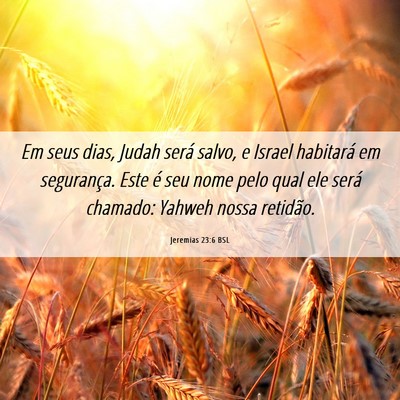 Picture 06 - Jeremias 23:6 BSL - Em seus dias, Judah será salvo, e Israel - Bible Verse Picture