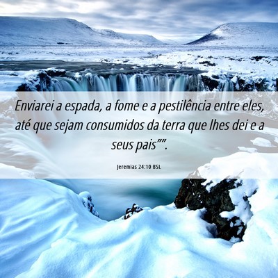 Picture 06 - Jeremias 24:10 BSL - Enviarei a espada, a fome e a pestilência entre - Bible Verse Picture