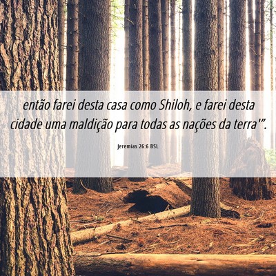 Picture 06 - Jeremias 26:6 BSL - então farei desta casa como Shiloh, e farei - Bible Verse Picture