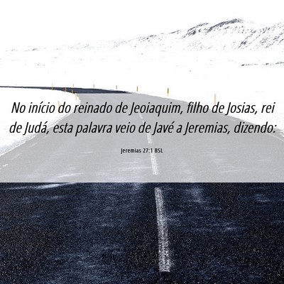 Picture 06 - Jeremias 27:1 BSL - No início do reinado de Jeoiaquim, filho de - Bible Verse Picture