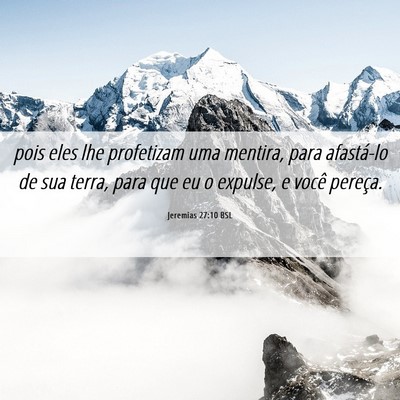 Picture 06 - Jeremias 27:10 BSL - pois eles lhe profetizam uma mentira, para - Bible Verse Picture