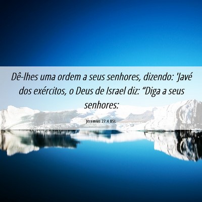 Picture 06 - Jeremias 27:4 BSL - Dê-lhes uma ordem a seus senhores, dizendo: - Bible Verse Picture