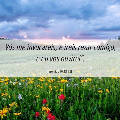 Picture 06 - Jeremias 29:12 BSL - Vós me invocareis, e ireis rezar comigo, e eu - Bible Verse Picture